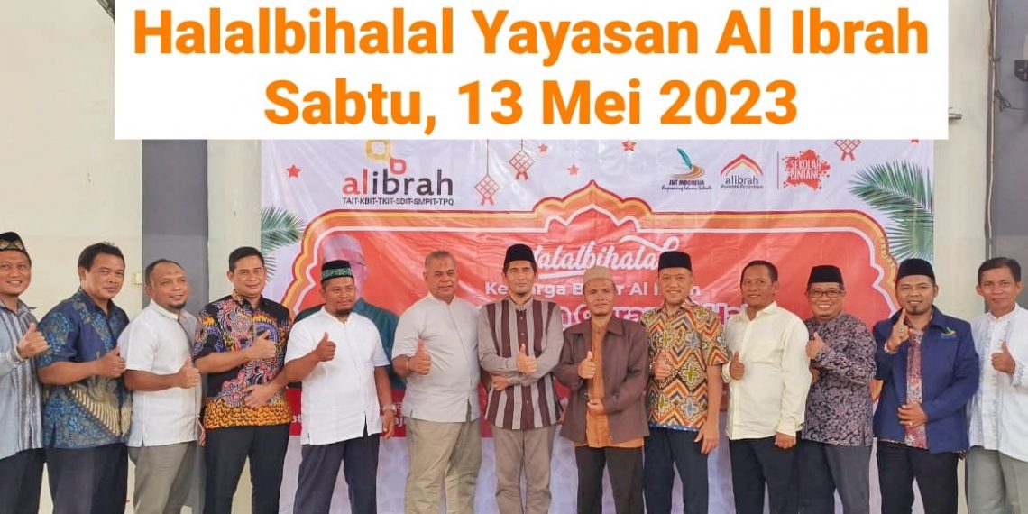 Halal Bihalal Keluarga Besar Al Ibrah, Pembina Yayasan Tekankan Silaturahmi dan Membumikan Al Quran