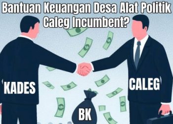 Bantuan Keuangan Desa Jadi Alat Pengeruk Suara Caleg Incumbent di Pemilu 2024